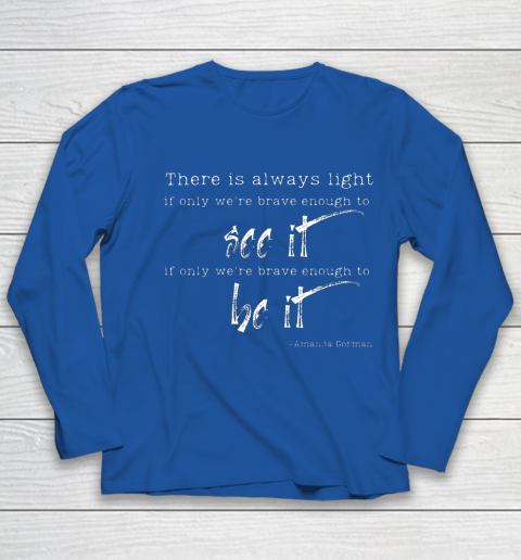 Amanda Gorman Shirt Poem There is Always Light Youth Long Sleeve 7