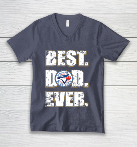 MLB Toronto Blue Jays Baseball Best Dad Ever Family Shirt V-Neck T-Shirt 7
