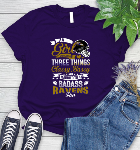 Baltimore Ravens NFL Football A Girl Should Be Three Things Classy Sassy And A Be Badass Fan Women's T-Shirt 5 Baltimore Ravens NFL Football A Girl Should Be Three Things Classy Sassy And A Be Badass Fan Women's T-Shirt - Image 5