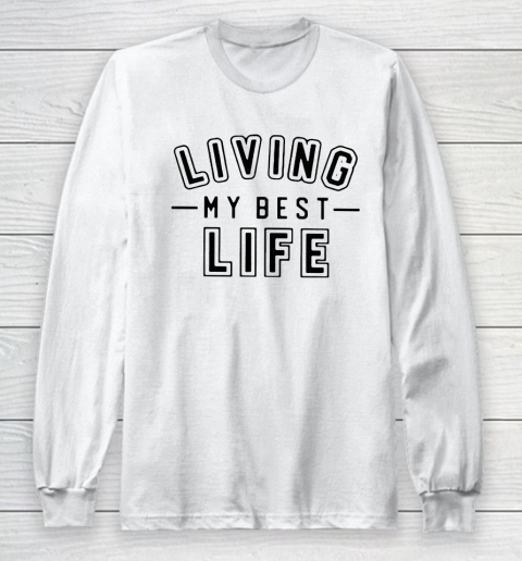 UNIVERSITY GOLD Living My Best Life Long Sleeve T-Shirt