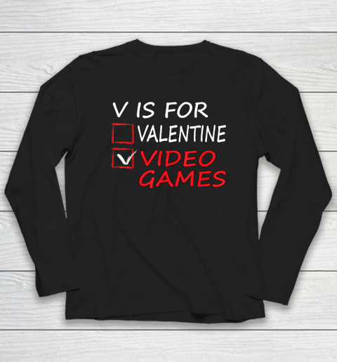 V Is For Video Games Funny Valentines Day Gamer Long Sleeve T-Shirt