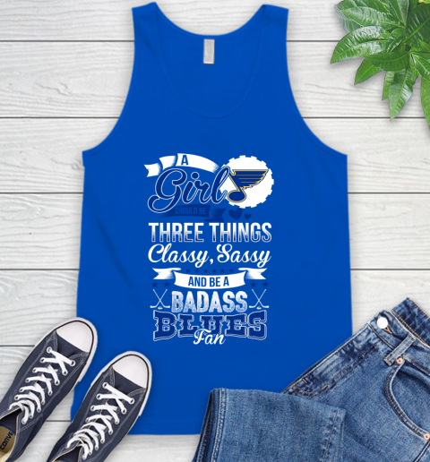 St.Louis Blues NHL Hockey A Girl Should Be Three Things Classy Sassy And A Be Badass Fan Tank Top 4