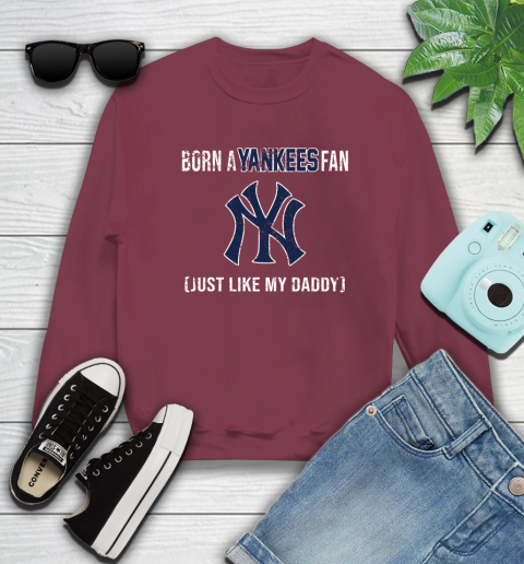 MLB Baseball New York Yankees Loyal Fan Just Like My Daddy Shirt Sweatshirt 5