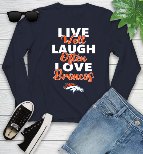 NFL Football Denver Broncos Live Well Laugh Often Love Shirt Youth Long Sleeve 2
