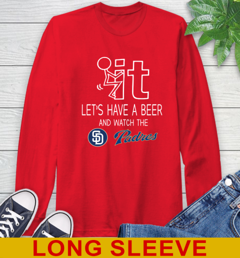 San Diego Padres Baseball MLB Let's Have A Beer And Watch Your Team Sports Long Sleeve T-Shirt 12