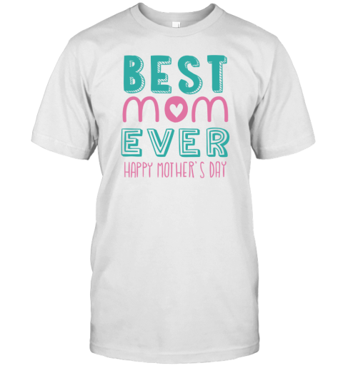 Best Mom Ever Text Mothers Day Gift Unisex Jersey Tee