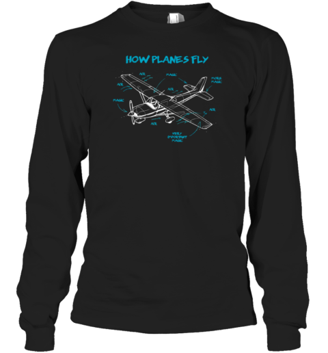 How Planes Fly Pilot Long Sleeve T-Shirt