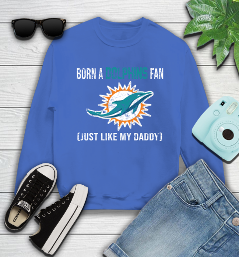 NFL Miami Dolphins Football Loyal Fan Just Like My Daddy Shirt Youth Sweatshirt 5