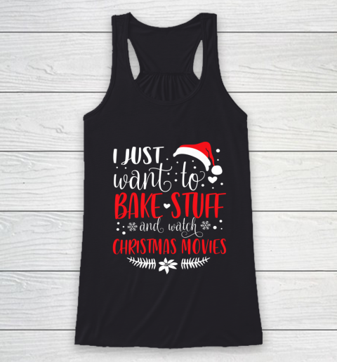 I Just Want To Bake Stuff And Watch Christmas Movies Racerback Tank
