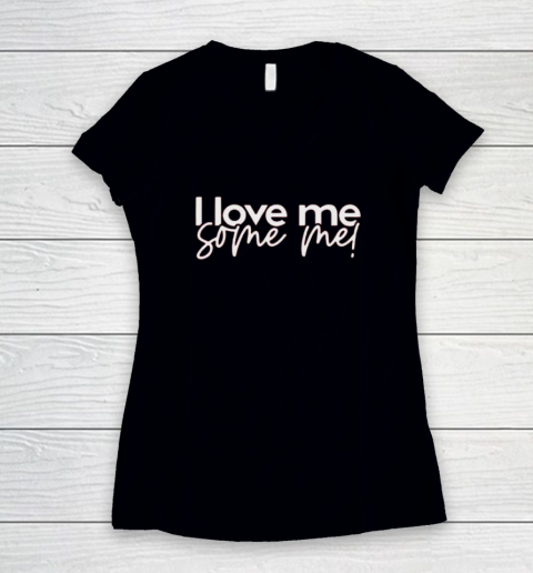 I Love Me Some Me Women's V-Neck T-Shirt