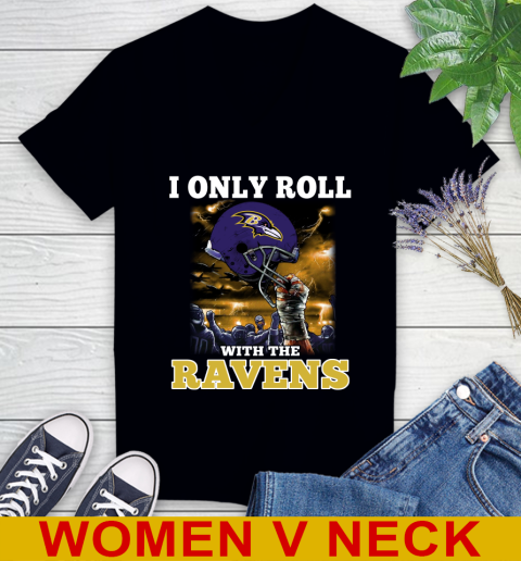 Baltimore Ravens NFL Football I Only Roll With My Team Sports Women s V Neck T Shirt Tee For Sports