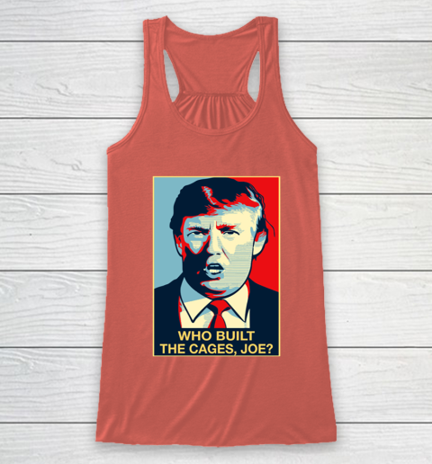 Trump Who Built The Cages Joe Racerback Tank 3