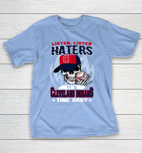 Listen Haters It is INDIANS Time Baby MLB T-Shirt 10