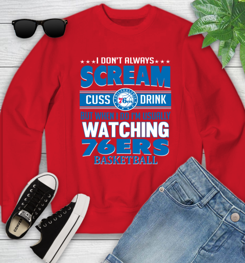 Philadelphia 76ers NBA Basketball I Scream Cuss Drink When I'm Watching My Team Youth Sweatshirt 8