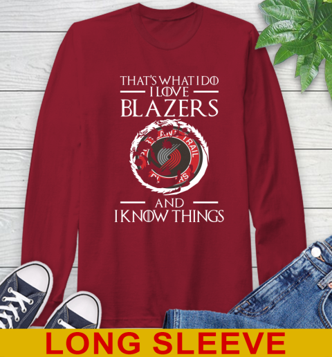Portland Trail Blazers NBA Basketball That's What I Do I Love My Team And I Know Things Game Of Thrones 63