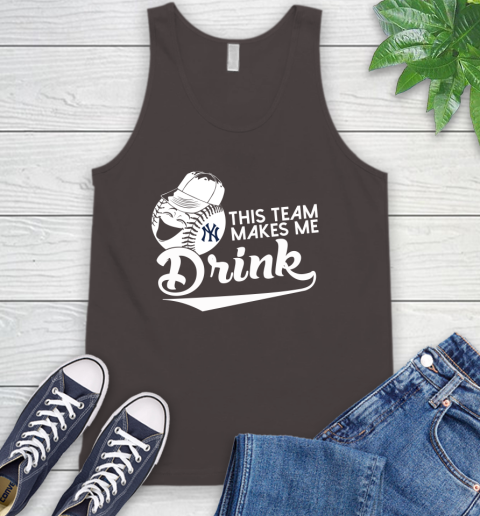 New York Yankees MLB Baseball This Team Makes Me Drink Adoring Fan Tank Top 6