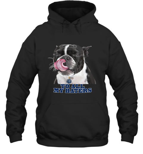 Los Angeles Rams To All My Haters Dog Licking Hoodie
