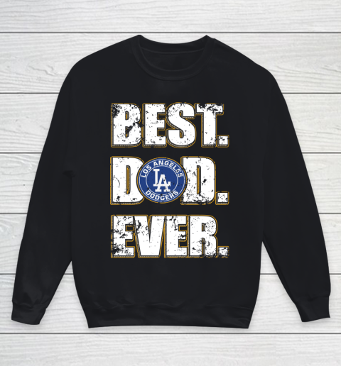 MLB Los Angeles Dodgers Baseball Best Dad Ever Family Shirt Youth Sweatshirt