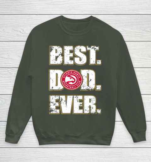 NBA Atlanta Hawks Basketball Best Dad Ever Family Shirt Youth Sweatshirt 8
