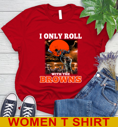 Cleveland Browns NFL Football I Only Roll With My Team Sports Women's T-Shirt 11