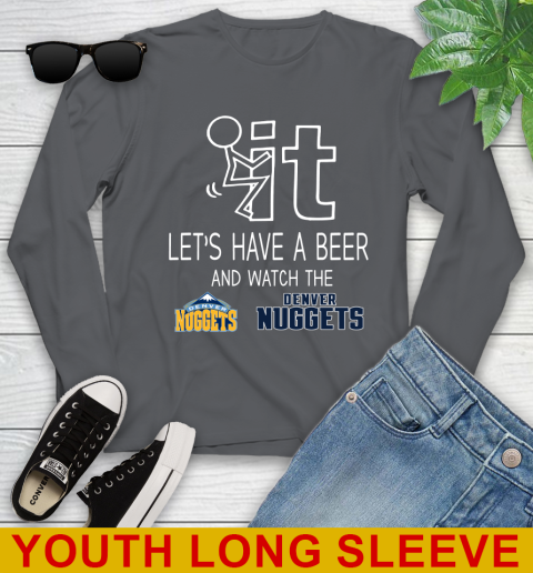 Denver Nuggets Basketball NBA Let's Have A Beer And Watch Your Team Sports Youth Long Sleeve 9