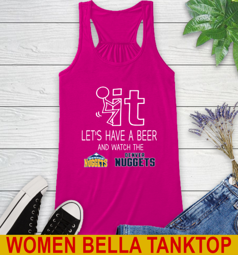 Denver Nuggets Basketball NBA Let's Have A Beer And Watch Your Team Sports Racerback Tank 6