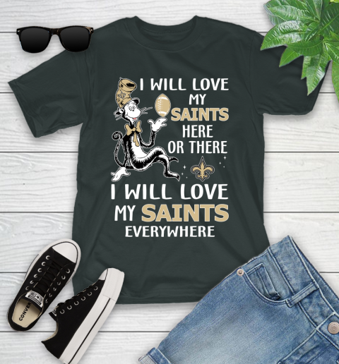 NFL Football New Orleans Saints I Will Love My Saints Everywhere Dr Seuss Shirt Youth T-Shirt 5