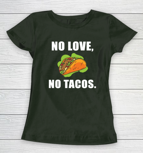 No Love No Tacos Shirt Women's T-Shirt 4
