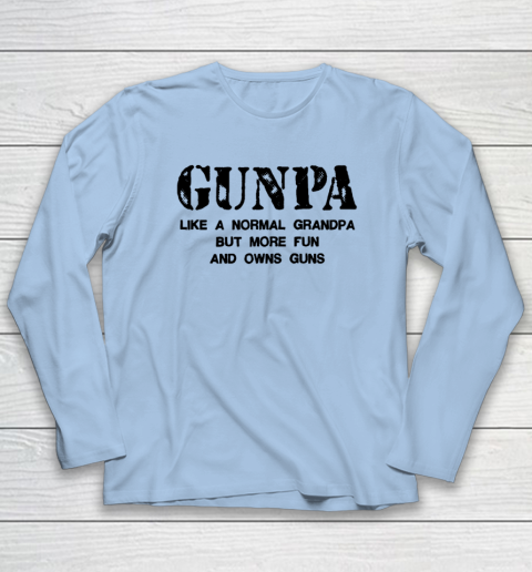 GUNPA Like A Normal Grandpa But More Fun And Owns Guns Long Sleeve T-Shirt 5