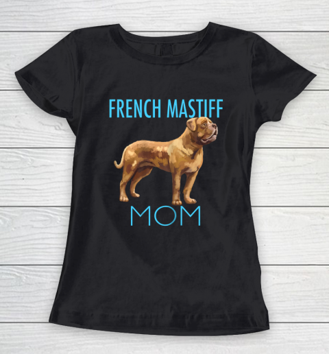 Dog Mom Shirt French Mastiff Mom Dog Women's T-Shirt