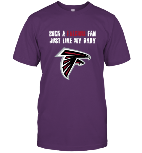 puwn atlanta falcons born a falcons fan just like my daddy jersey t shirt 60 front team purple