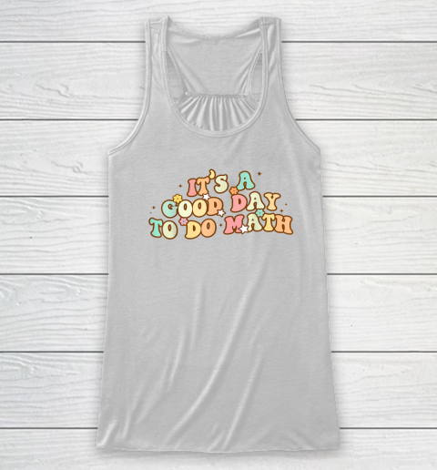 Back To School Its A Good Day To Do Math Teachers Racerback Tank