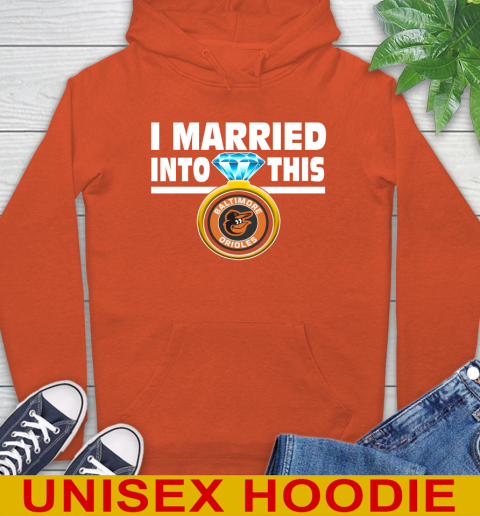 Baltimore Orioles MLB Baseball I Married Into This My Team Sports Hoodie 4
