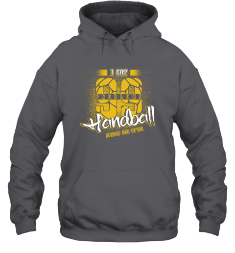 I Got 99 Problems Handball Solves All Of'em Hoodie 4 I Got 99 Problems Handball Solves All Of'em Hoodie - Image 4