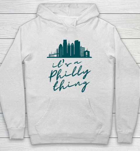 It's a Philly Thing Shirt Philadelphia Citizen Hoodie