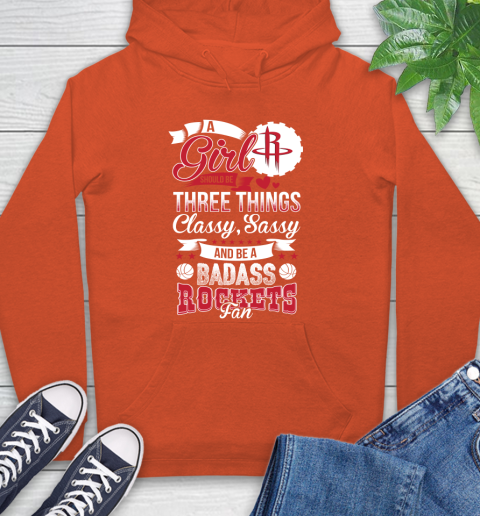 Houston Rockets NBA A Girl Should Be Three Things Classy Sassy And A Be Badass Fan Hoodie 4