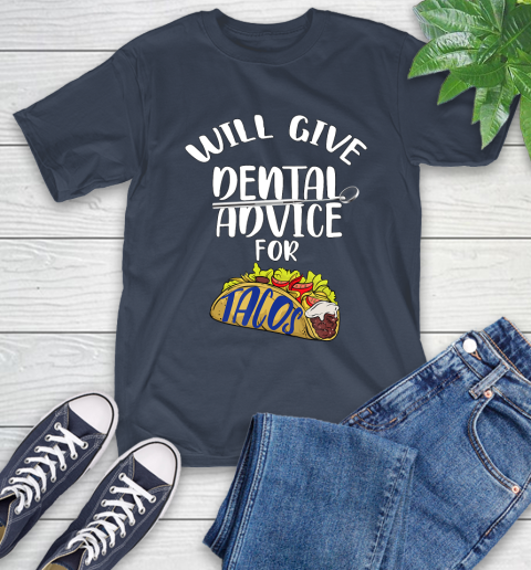 Nurse Shirt Will Give Dental Advice For Tacos Funny Dentist Gift T Shirt T-Shirt 3