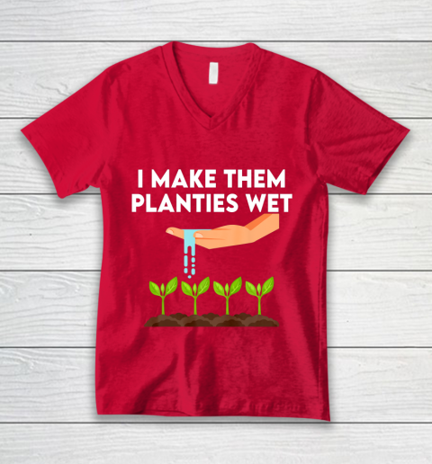 I Make Them Planties Wet V-Neck T-Shirt 6