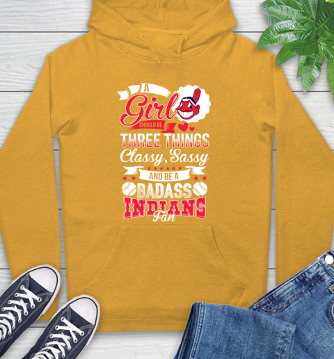 Cleveland Indians MLB Baseball A Girl Should Be Three Things Classy Sassy And A Be Badass Fan Hoodie 2