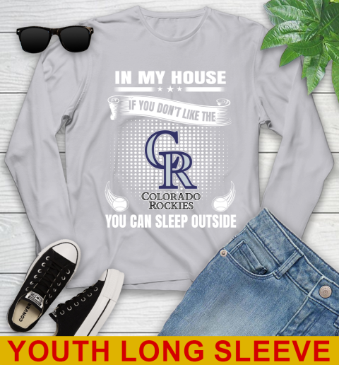 Colorado Rockies MLB Baseball In My House If You Don't Like The  Rockies You Can Sleep Outside Shirt Youth Long Sleeve 5