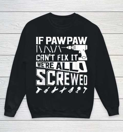 Grandpa Funny Gift Apparel  Mens If Pawpaw Can't Fix It American Grandpa Youth Sweatshirt
