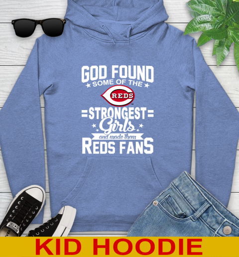 Cincinnati Reds MLB Baseball God Found Some Of The Strongest Girls Adoring Fans Youth Hoodie 12