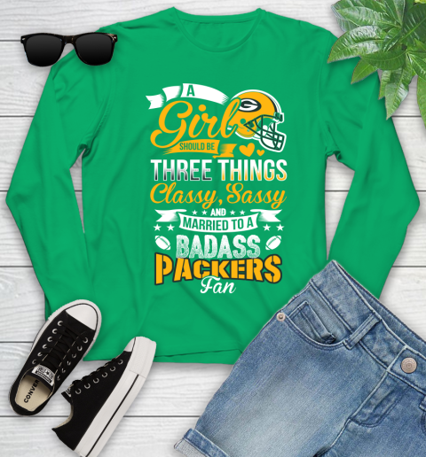 Green Bay Packers NFL Football A Girl Should Be Three Things Classy Sassy And A Be Badass Fan Youth Long Sleeve 7