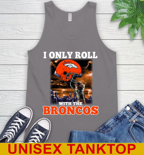 Denver Broncos NFL Football I Only Roll With My Team Sports Tank Top 6