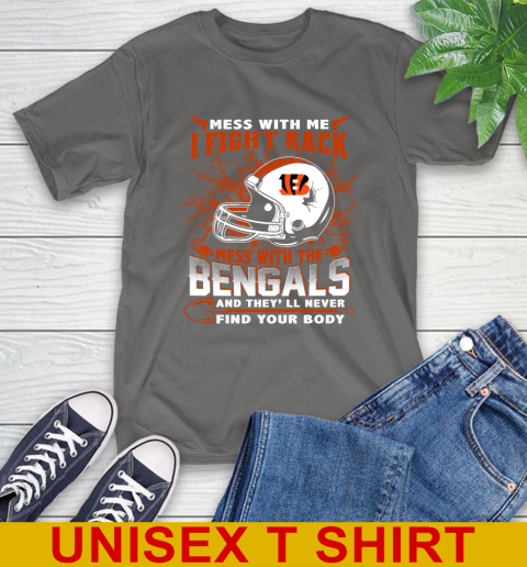 NFL Football Cincinnati Bengals Mess With Me I Fight Back Mess With My Team And They'll Never Find Your Body Shirt T-Shirt 10