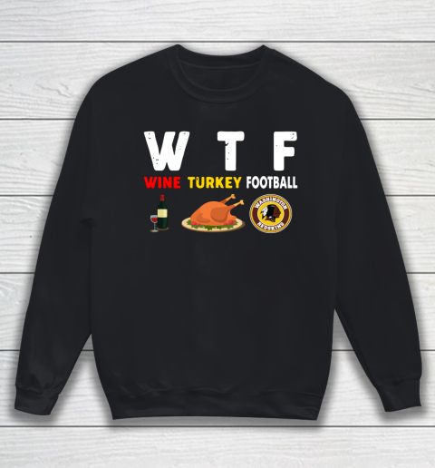 Washington Redskins Giving Day WTF Wine Turkey Football NFL Sweatshirt