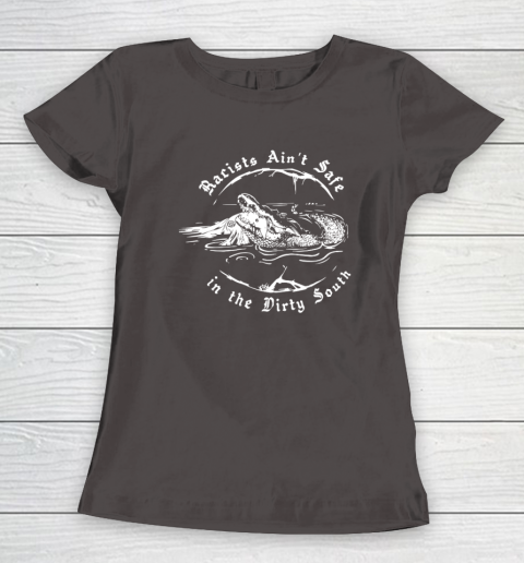 Racists Ain't Safe In The Dirty South Women's T-Shirt 5
