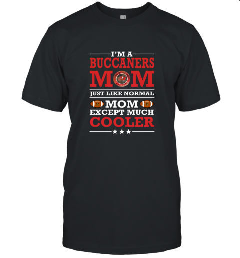 I'm A Buccaneers Mom Just Like Normal Mom Except Cooler NFL Unisex Jersey Tee