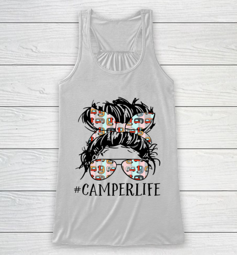 Camper Life Messy Bun Hair Mother s Day Camping Lovers Racerback Tank
