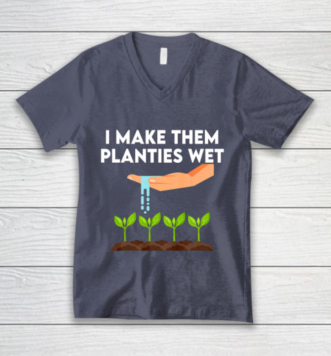 I Make Them Planties Wet V-Neck T-Shirt 7